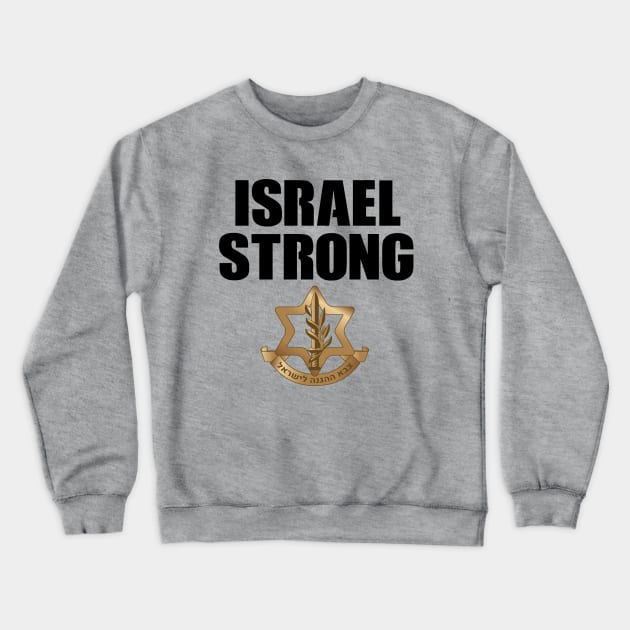 Israel Strong IDF T-shirt Design Crewneck Sweatshirt by EphemeraKiosk